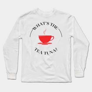 What's the Tea Long Sleeve T-Shirt